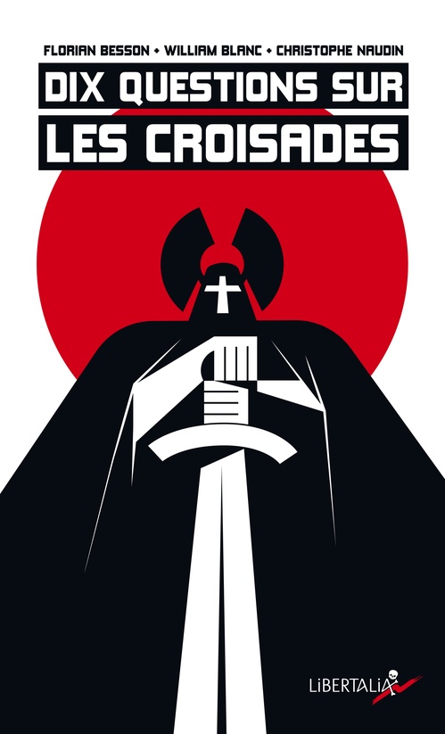 ebook cover of Dix questions sur les croisades, by William Blanc, Christophe Naudin, Florian Besson