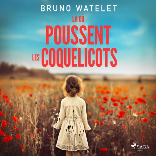 Couverture audiobook de Là où poussent les coquelicots, de Bruno Watelet