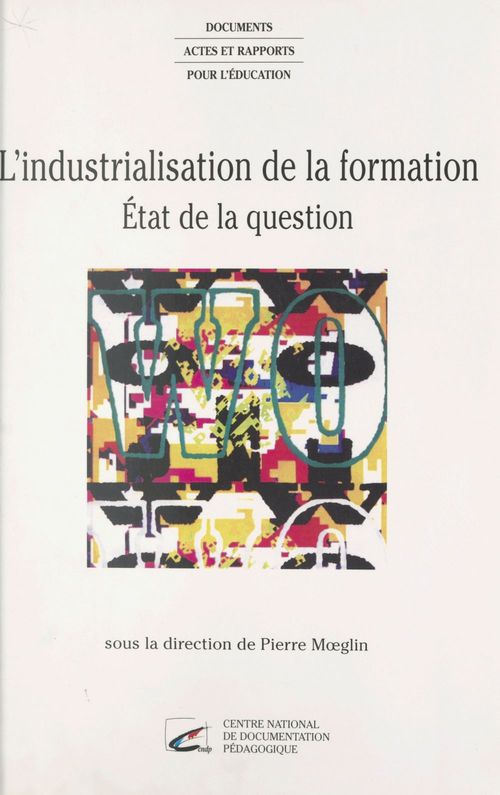ebook cover of L'industrialisation de la formation : état de la question, by Julien Deceuninck, Yolande Combes