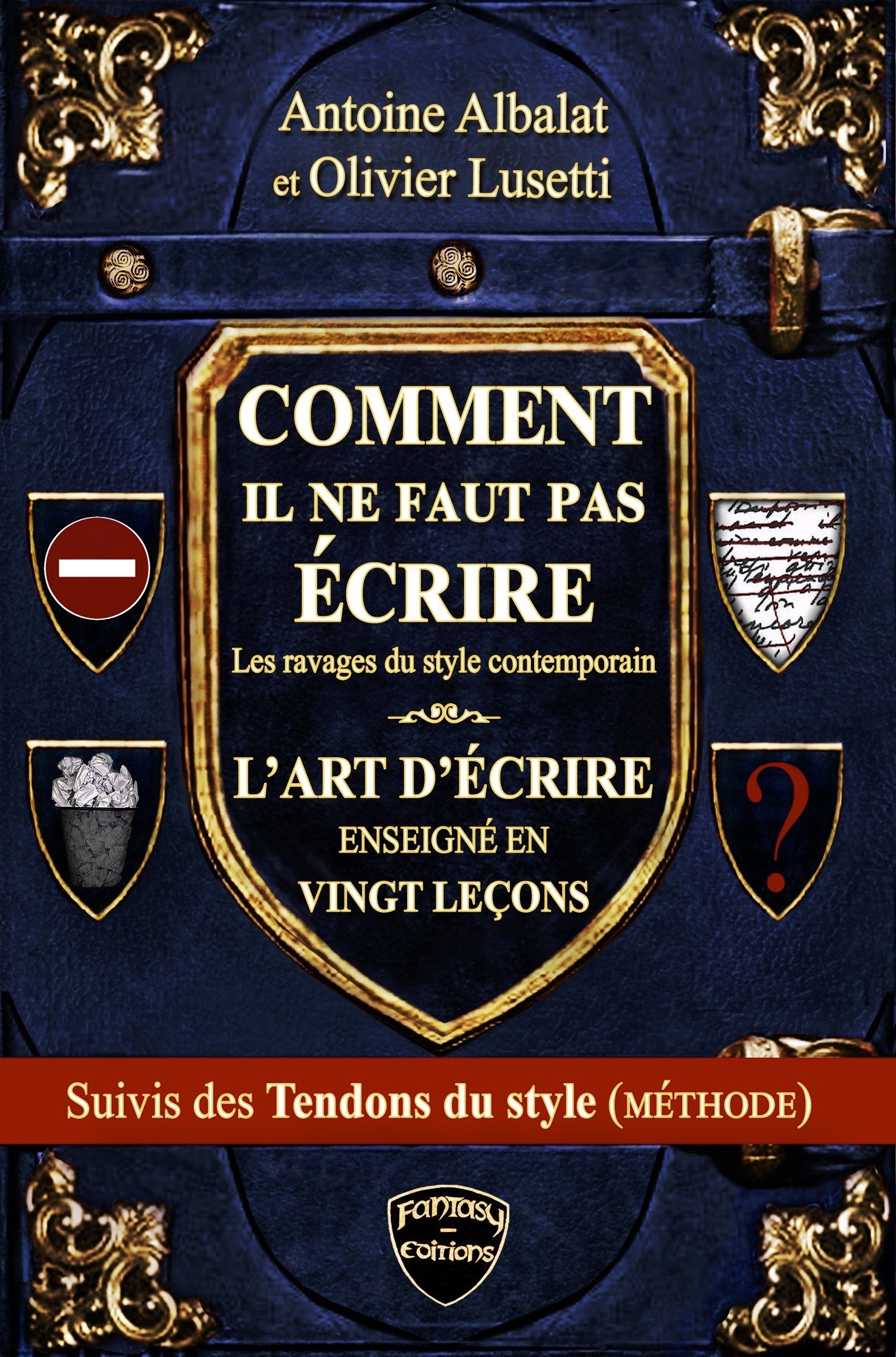 ebook cover of Comment il ne faut pas écrire & l´art d´écrire enseigné en vingt leçons & les Tendons du style., by Antoine Albalat, Olivier Lusetti