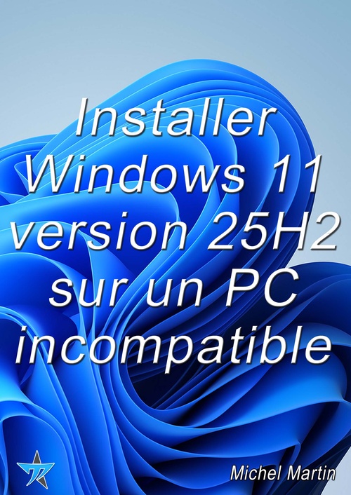Couverture ebook de Installer Windows 11 25H2 sur un PC incompatible, de Michel Martin, Mediaforma