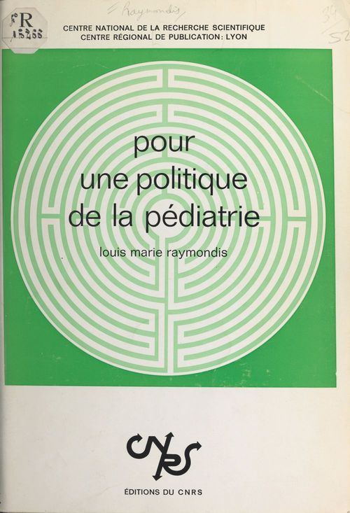 ebook cover of Pour une politique de la pédiatrie : une application des méthodes de micro-analyse des sciences humaines à la prospective hospitalière, by Louis-Marie Raymondis