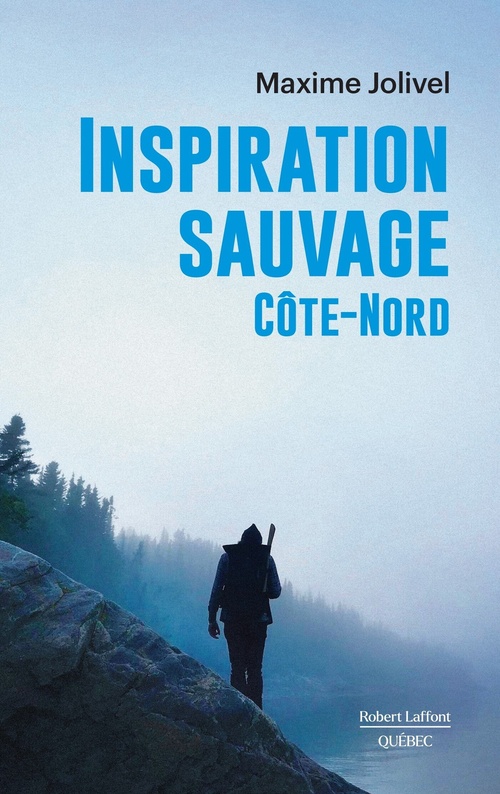 Couverture ebook de Inspiration sauvage - Côte-Nord, de Maxime Jolivel