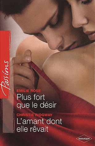 Couverture ebook de Plus fort que le désir - L'amant dont elle rêvait, de Emilie Rose, Christie Ridgway