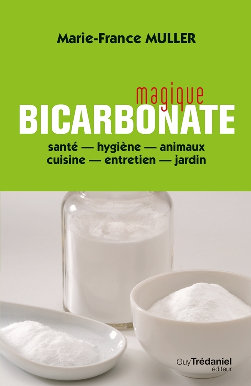 Couverture ebook de Magique bicarbonate - santé - hygiène - animaux - cuisine - entretien - jardin, de Marie-France Muller