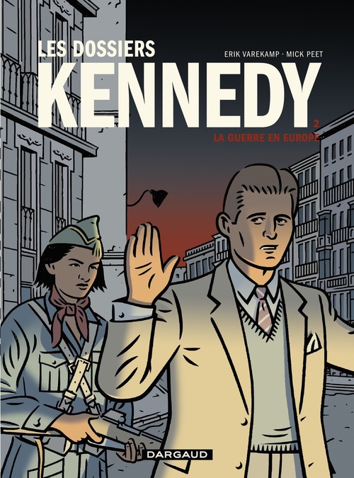 ebook cover of Les dossiers Kennedy - Tome 2 - La guerre en Europe, by Peet Mick