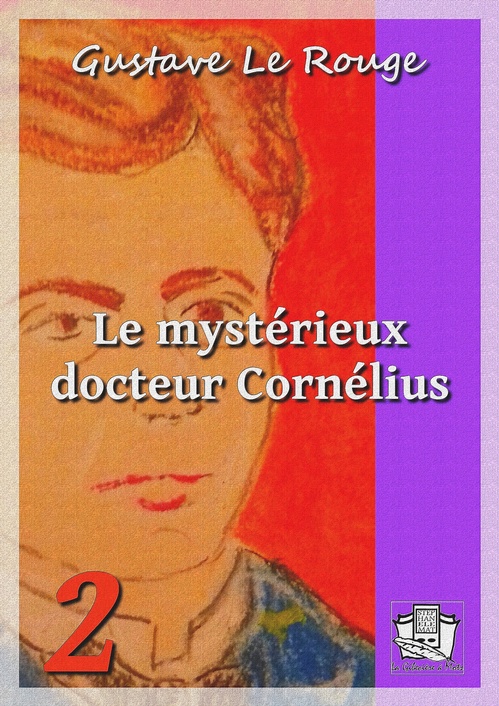 ebook cover of Le mystérieux docteur Cornélius, by Gustave le Rouge