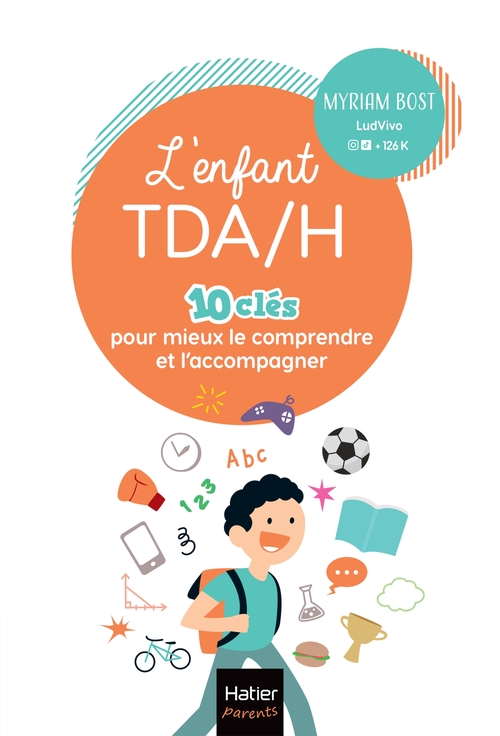 ebook cover of L'enfant TDA/H - 10 clés pour mieux le comprendre et l'accompagner, by Myriam Bost