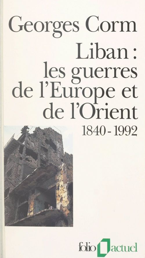 ebook cover of Liban, les guerres de l'Europe et de l'Orient : 1840-1992, by Georges Corm