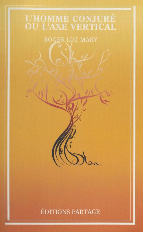 ebook cover of L'homme conjuré ou L'axe vertical, by Roger-luc Mary