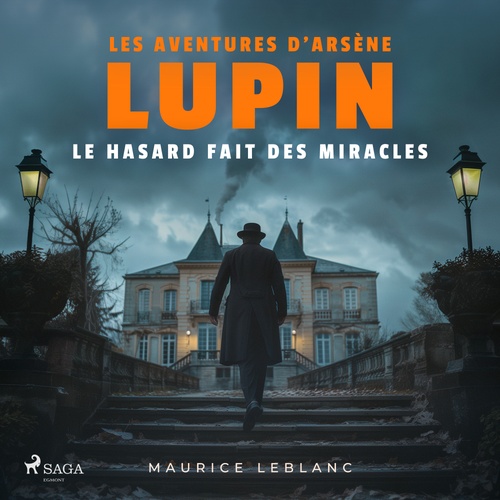 audiobook cover of Le Hasard fait des miracles - Les aventures d'Arsène Lupin, by Maurice Leblanc