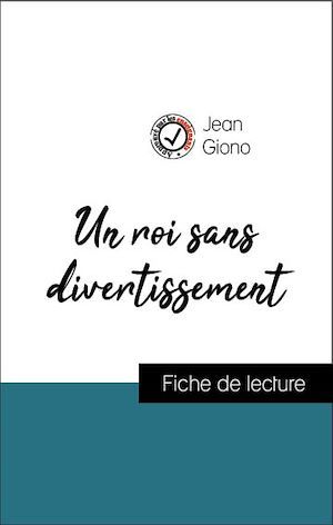 Couverture ebook de Analyse de l'oeuvre : Un roi sans divertissement (résumé et fiche de lecture plébiscités par les enseignants sur fichedelecture.fr), de Jean Giono