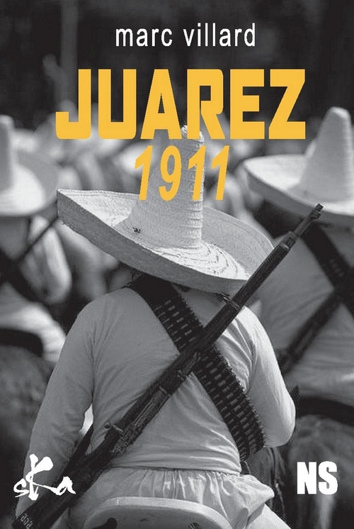 Couverture ebook de Juarez 1911, de Marc Villard