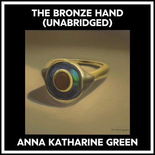 audiobook cover of The Bronze Hand (Unabridged), by Anna Katharine Green