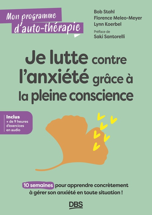 Couverture ebook de Je lutte contre l'anxiété grâce à la pleine conscience, de Florence Meleo-Meyer, Bob Stahl, Lynn Koerbel