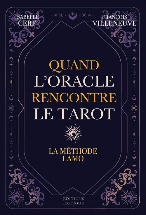 Couverture ebook de Quand l'Oracle rencontre le Tarot - La méthode LAMO, de Isabelle Cerf, François Villeneuve