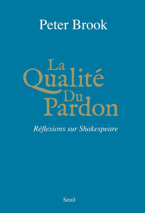 ebook cover of La Qualité du pardon. Réflexions sur Shakespeare, by Peter Brook