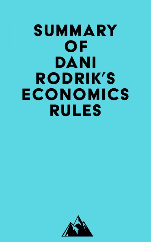 Couverture ebook de Summary of Dani Rodrik's Economics Rules, de Everest Media