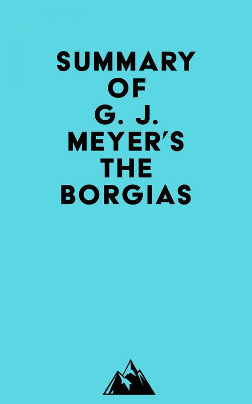 ebook cover of Summary of G. J. Meyer's The Borgias, by Everest Media