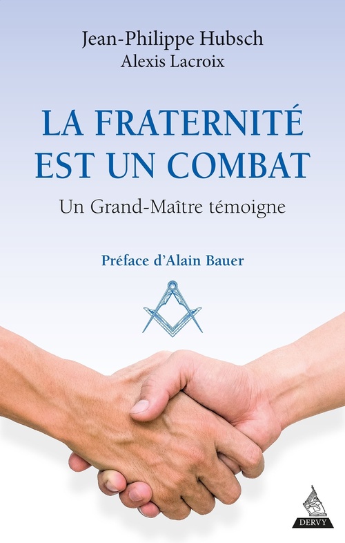 ebook cover of La fraternité est un combat - Un grand maître témoigne, by Jean-philippe Hubsch, Alexis Lacroix