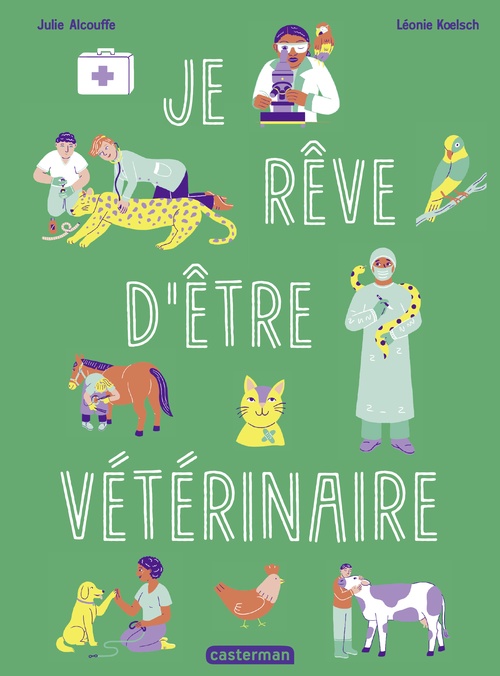 Couverture ebook de Je rêve dêtre vétérinaire, de Julie Alcouffe, Léonie Koelsch