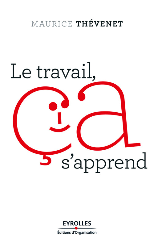 ebook cover of Le travail, ça s'apprend !, by Maurice Thévenet