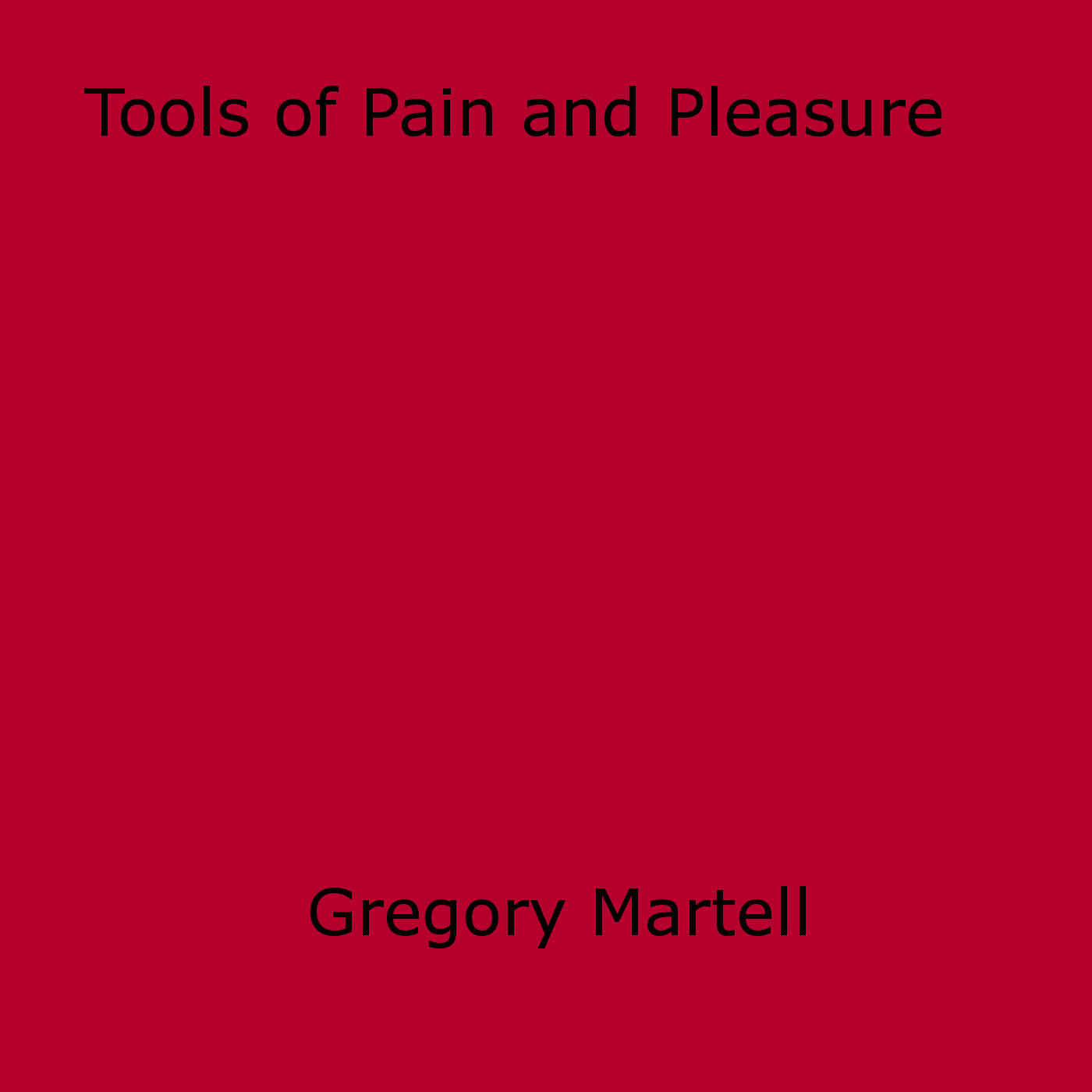 ebook cover of Tools of Pain and Pleasure, by Gregory Martell