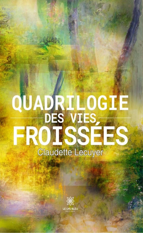 Couverture ebook de Quadrilogie des vies froissées, de Claudette Lecuyer