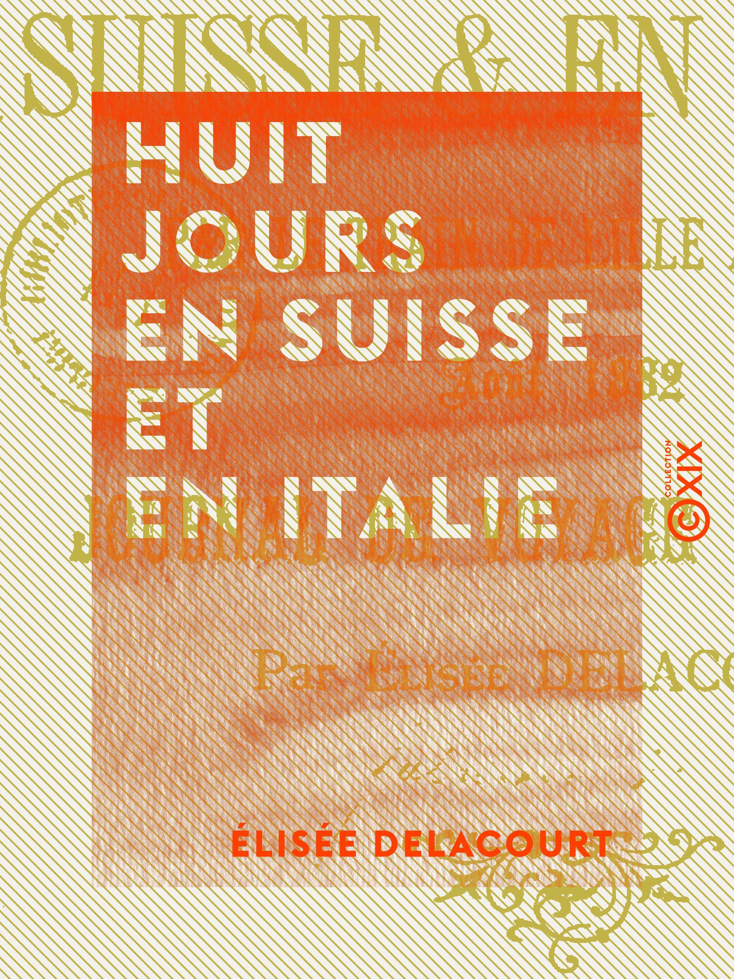 Couverture ebook de Huit jours en Suisse et en Italie, de Elisee Delacourt