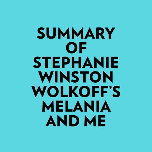 Couverture audiobook de Summary of Stephanie Winston Wolkoff's Melania And Me, de Everest Media