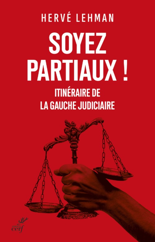 ebook cover of SOYEZ PARTIAUX ! - ITINERAIRE DE LA GAUCHE JUDICIAIRE, by LEHMAN HERVE