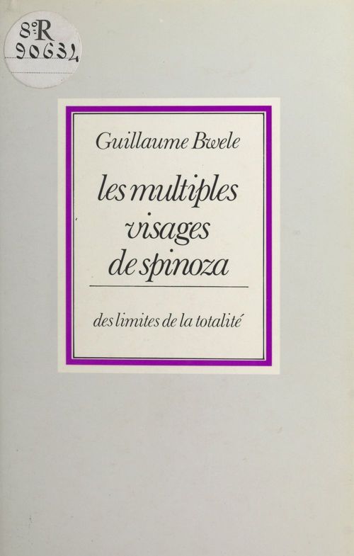 ebook cover of Les multiples visages de Spinoza : des limites de la totalité, by Guillaume Bwele