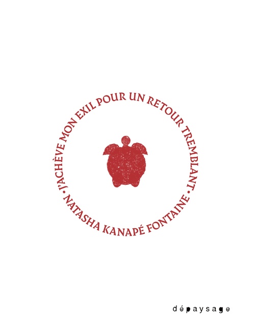 Couverture ebook de J'achève mon exil pour un retour tremblant, de Natasha KANAPE FONTAINE