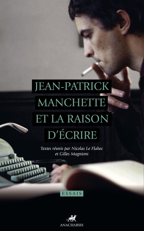 Couverture ebook de Jean-Patrick Manchette et la raison d'écrire, de Nicolas Le flahec, Gilles Magniont