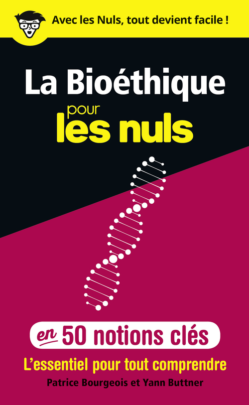 ebook cover of La Bioéthique pour les Nuls en 50 notions clés, by Patrice Bourgeois, Yann Buttner