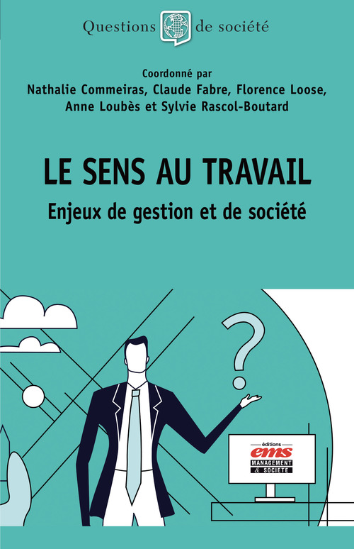 ebook cover of Le sens au travail, by Nathalie Commeiras, Claude Fabre, Florence Loose, Anne Loubes, Sylvie Rascol-boutard