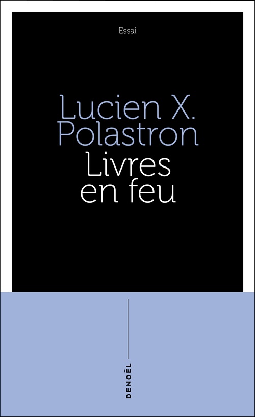 Couverture ebook de Livres en feu. Histoire de la destruction sans fin des bibliothèques, de Lucien X. Polastron