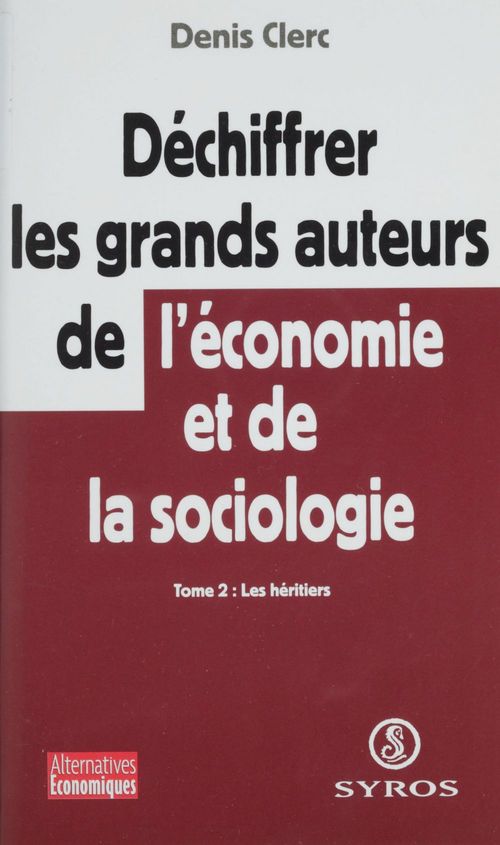 Couverture ebook de Déchiffrer les grands auteurs de l'économie et de la sociologie (2), de Denis Clerc
