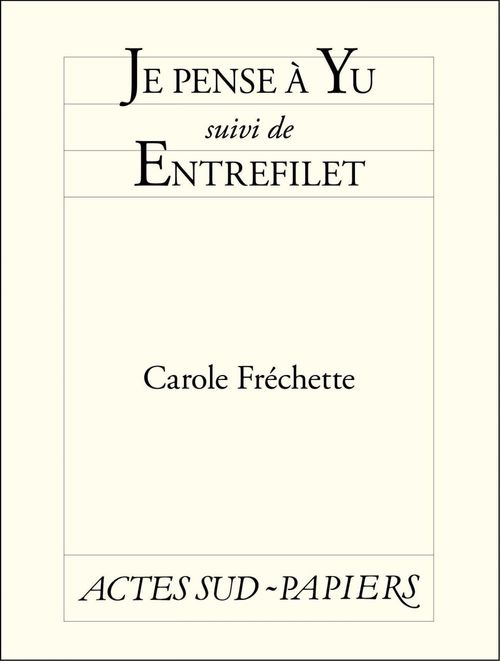 Couverture ebook de Je pense à Yu suivi de Entrefilet, de Carole Fréchette