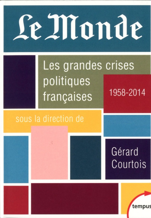 Couverture ebook de Le Monde. Les grandes crises politiques françaises, de Gérard Courtois
