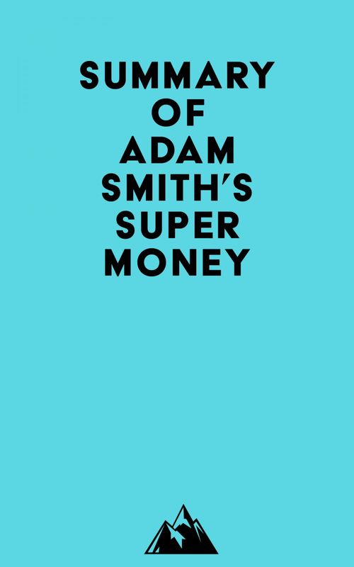 Couverture ebook de Summary of Adam Smith's Supermoney, de Everest Media