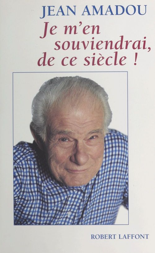 Couverture ebook de Je m'en souviendrai, de ce siècle !, de Jean Amadou