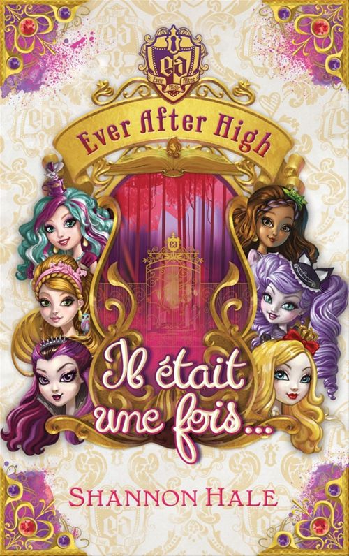 ebook cover of Ever after high - Il était une fois - recueil de nouvelles, by Shannon Hale