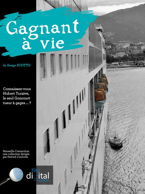 Couverture ebook de Marseille Connection  :  Gagnant à vie, de Serge Scotto