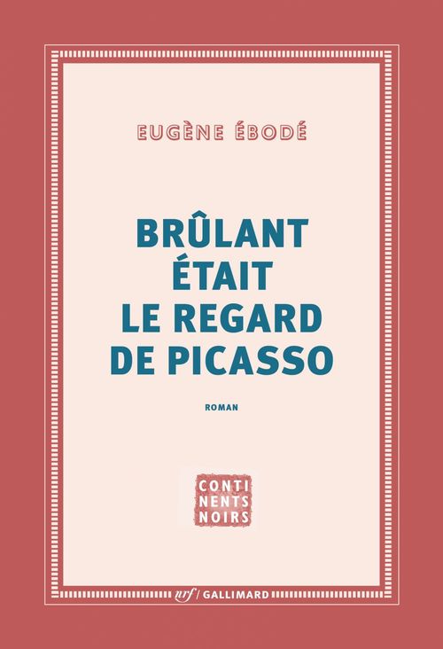 Couverture ebook de Brûlant était le regard de Picasso, de Eugène Ebodé