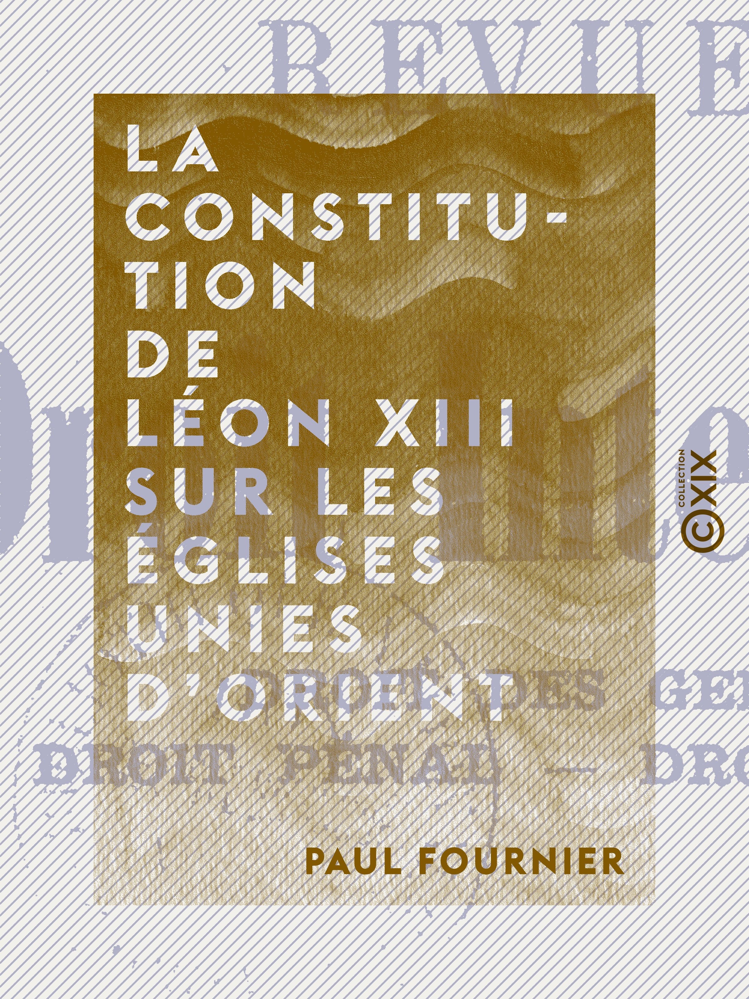 Couverture ebook de La Constitution de Léon XIII sur les églises unies d'Orient, de Paul Fournier