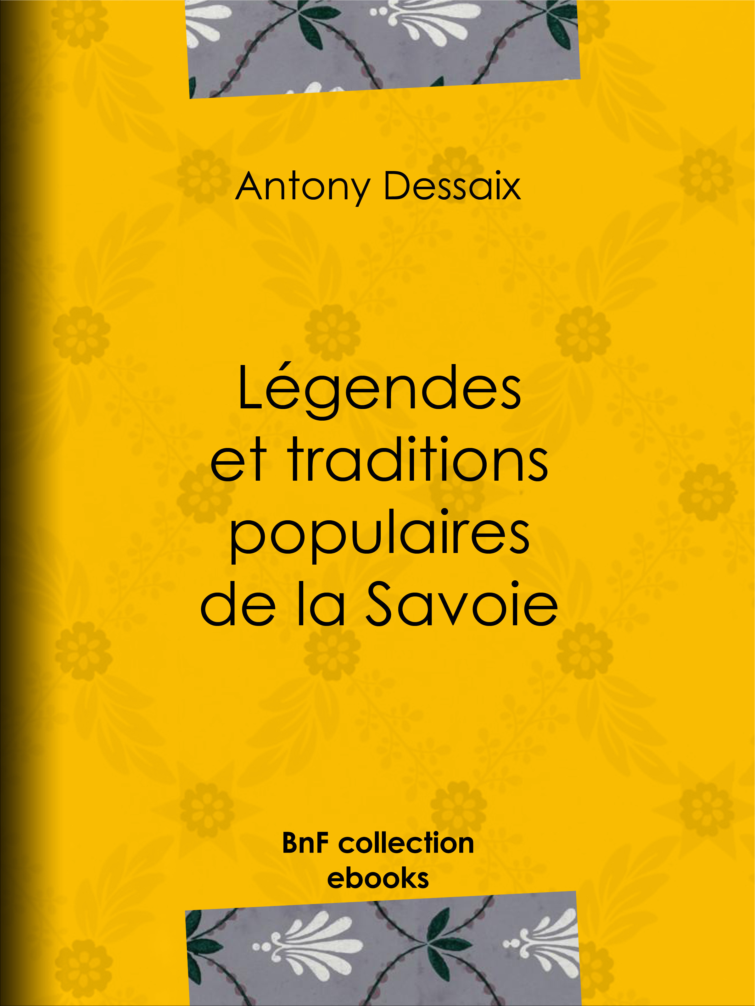 Couverture ebook de Légendes et traditions populaires de la Savoie, de Antony Dessaix