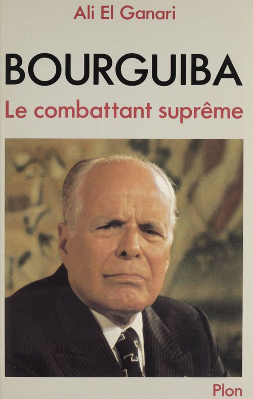 Couverture ebook de Bourguiba le combattant suprême, de El Ganari