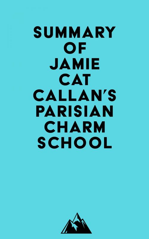 Couverture ebook de Summary of Jamie Cat Callan's Parisian Charm School, de Everest Media