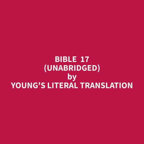 audiobook cover of Bible  17 (Unabridged), by Young'S Literal Translation